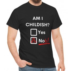 Am I Childish Yes No b T-Shirt, Unisex T Shirt, Multiple Colour Choices, Sizes Upto Mens 5XL XXXXXL